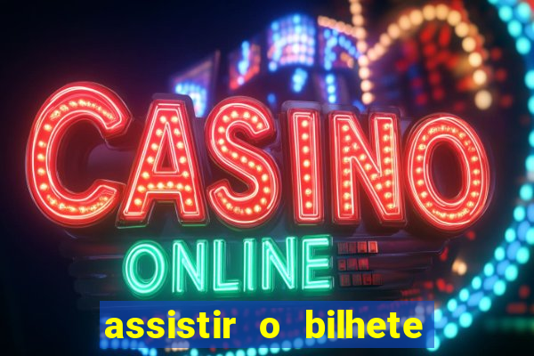 assistir o bilhete de loteria premiado dublado